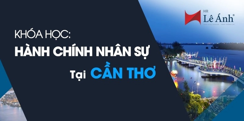 Khóa học hành chính nhân sự Cần Thơ