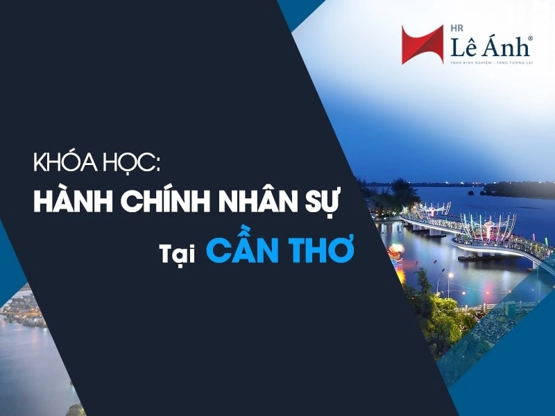 Khóa học hành chính nhân sự tại Cần Thơ