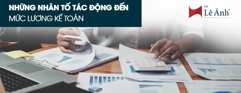 Những nhân tố tác động đến mức lương kế toán
