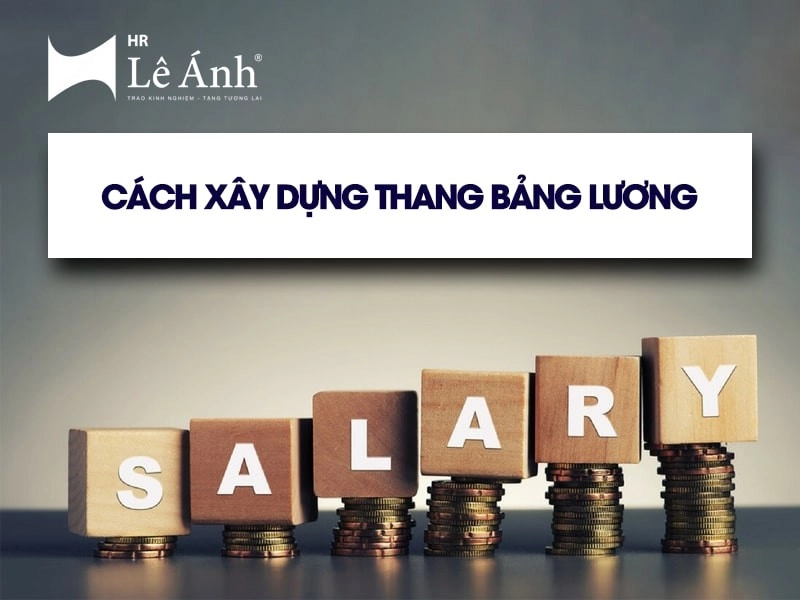 Cách xây dựng thang bảng lương