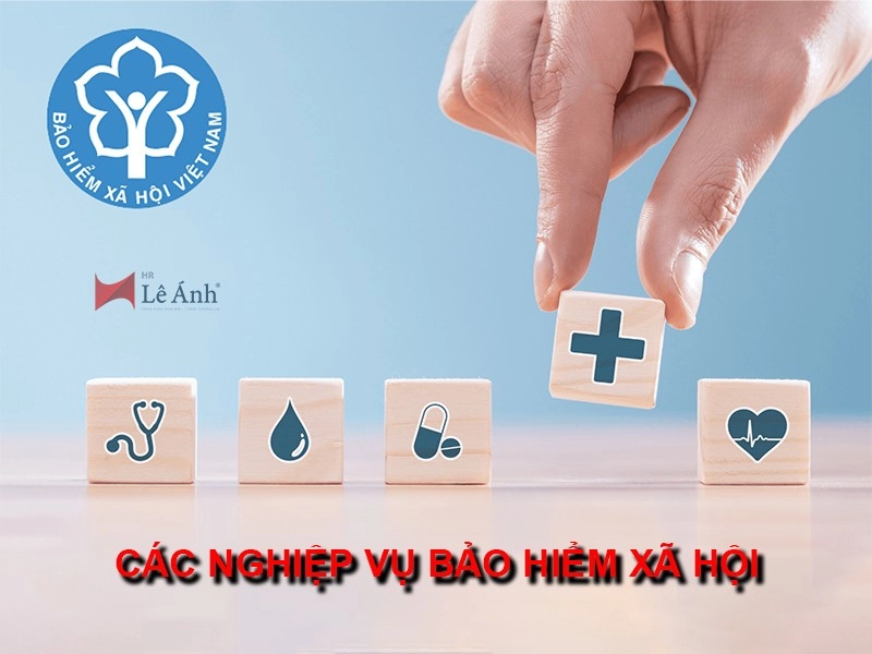 Các nghiệp vụ bảo hiểm xã hội