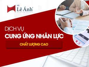 Dịch vụ cung ứng nhân lực chất lượng cao