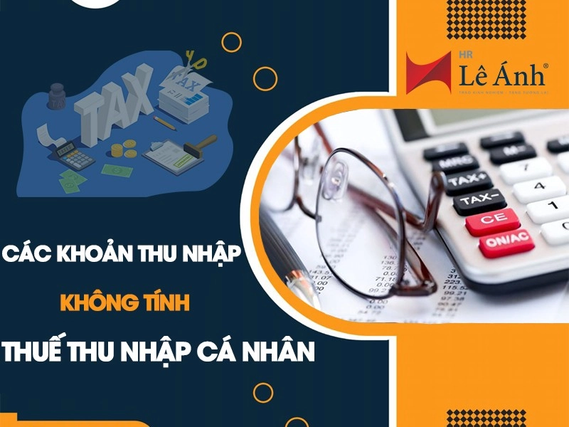 Các Khoản Thu Nhập Không Tính Thuế Thu Nhập Cá Nhân Mới Nhất