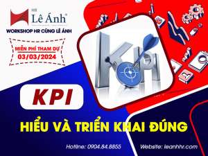 Workshop HR Tháng 03/2024: KPI - Hiểu Và Triển Khai Đúng