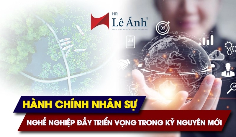 Hành chính nhân sự- Nghề nghiệp đầy triển vọng trong kỷ nguyên mới