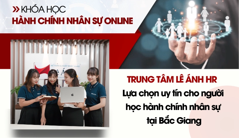 Trung tâm Lê Ánh HR - Lựa chọn uy tín cho người học hành chính nhân sự tại Bắc Giang