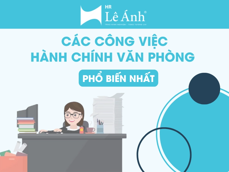 Các Loại Công Việc Hành Chính Văn Phòng Phổ Biến Nhất