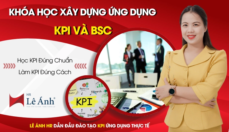 Khóa Học Xây Dựng Ứng Dụng KPI Và BSC Trong Quản Lý Doanh Nghiệp do Lê Ánh HR