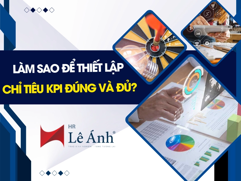 Làm Sao Để Thiết Lập Chỉ Tiêu KPI Đúng Và Đủ?
