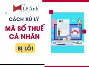 Cách Xử Lý Khi Mã Số Thuế Cá Nhân Của Bạn Bị Lỗi