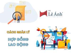 Cách Quản Lý Hợp Đồng Lao Động: File, Mốc Thời Gian, Gia Hạn