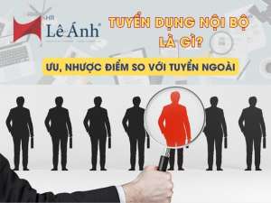 Tuyển Dụng Nội Bộ Là Gì? Ưu Nhược Điểm So Với Tuyển Ngoài