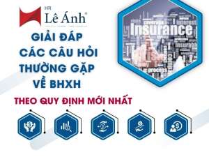 Giải Đáp Các Câu Hỏi Thường Gặp Về BHXH Theo Quy Định Mới Nhất