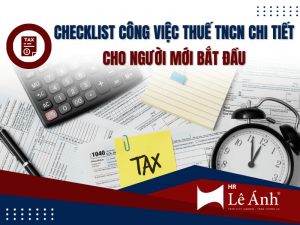 Checklist Công Việc Thuế TNCN Chi Tiết Cho Người Mới Bắt Đầu