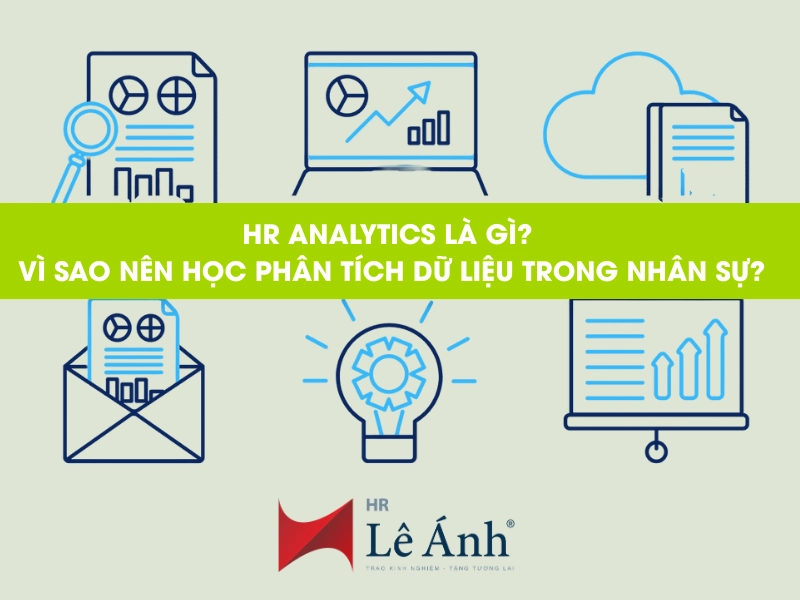HR Analytics Là Gì? Vì Sao Nên Học Phân Tích Dữ Liệu Trong Nhân Sự?