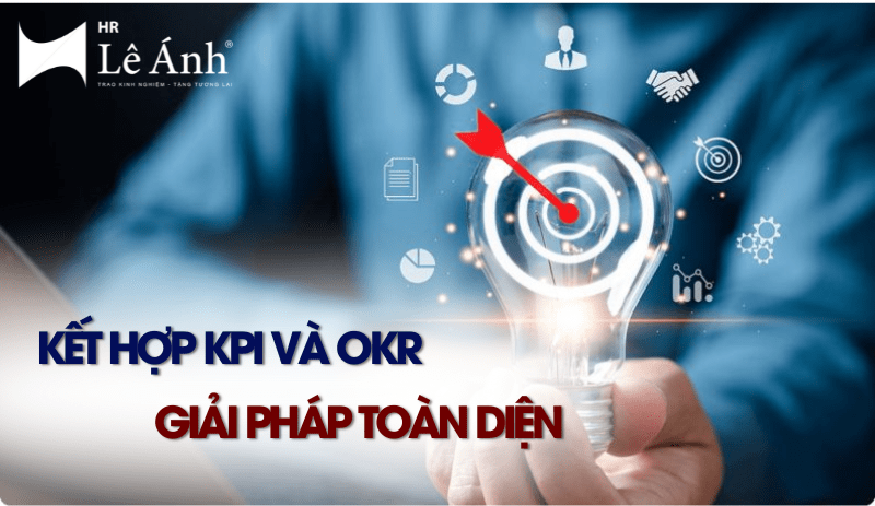 Kết hợp KPI và OKR Giải pháp toàn diện