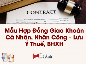 Mẫu Hợp Đồng Giao Khoán Cá Nhân, Nhân Công – Lưu Ý Thuế, BHXH