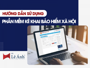 Hướng Dẫn Sử Dụng Phần Mềm Kê Khai Bảo Hiểm Xã Hội