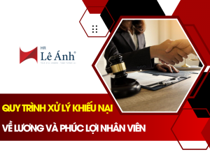 Quy Trình Xử Lý Khiếu Nại Về Lương Và Phúc Lợi Nhân Viên