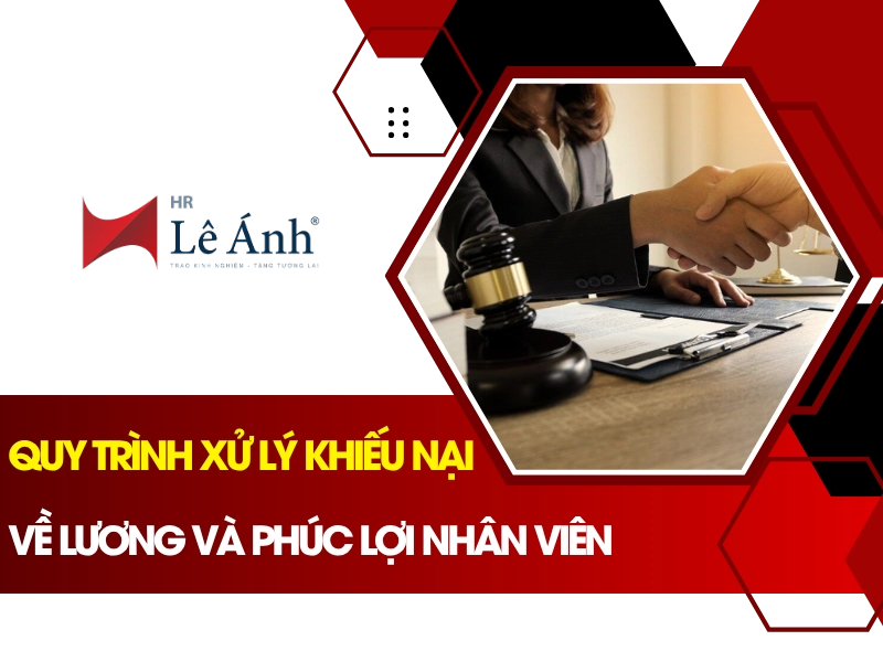 Quy Trình Xử Lý Khiếu Nại Về Lương Và Phúc Lợi Nhân Viên
