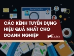 Các Kênh Tuyển Dụng Hiệu Quả Nhất Cho Doanh Nghiệp