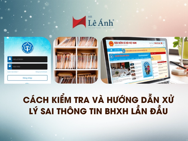 Cách kiểm tra và hướng dẫn xử lý sai thông tin bhxh lần đầu