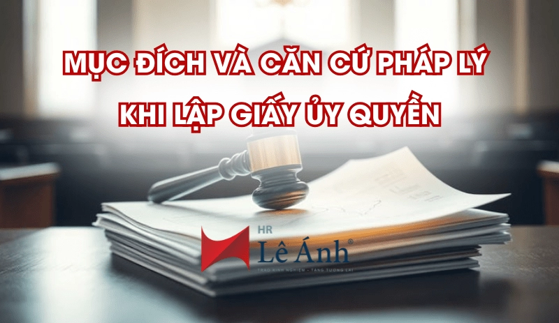 Mục đích và căn cứ pháp lý khi lập giấy ủy quyền