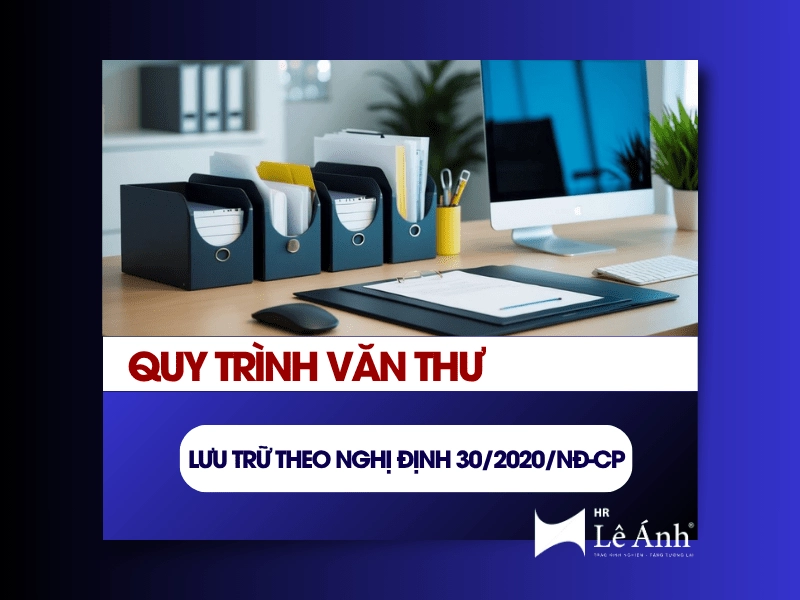 Quy Trình Văn Thư - Lưu Trữ Theo Nghị Định 30/2020/NĐ-CP