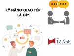 Kỹ Năng Giao Tiếp Là Gì? Tầm Quan Trọng Trong Công Việc