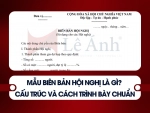 Mẫu Biên Bản Hội Nghị Là Gì? Cấu Trúc Và Cách Trình Bày Chuẩn