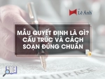 Mẫu Quyết Định Là Gì? Cấu Trúc Và Cách Soạn Đúng Chuẩn