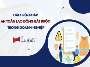 Các Biện Pháp An Toàn Lao Động Bắt Buộc Trong Doanh Nghiệp