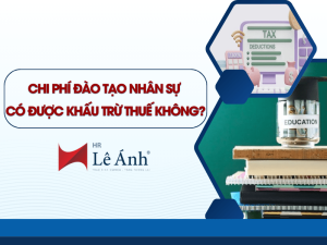 Chi Phí Đào Tạo Nhân Sự Có Được Khấu Trừ Thuế Không