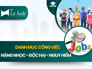 Danh Mục Công Việc Nặng Nhọc - Độc Hại - Nguy Hiểm (Cập Nhật Mới)