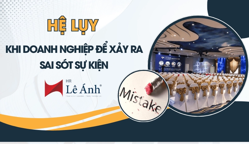 Hệ lụy khi doanh nghiệp để xảy ra sai sót sự kiện