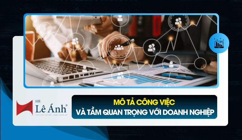 Mô tả công việc và tầm quan trọng với doanh nghiệp