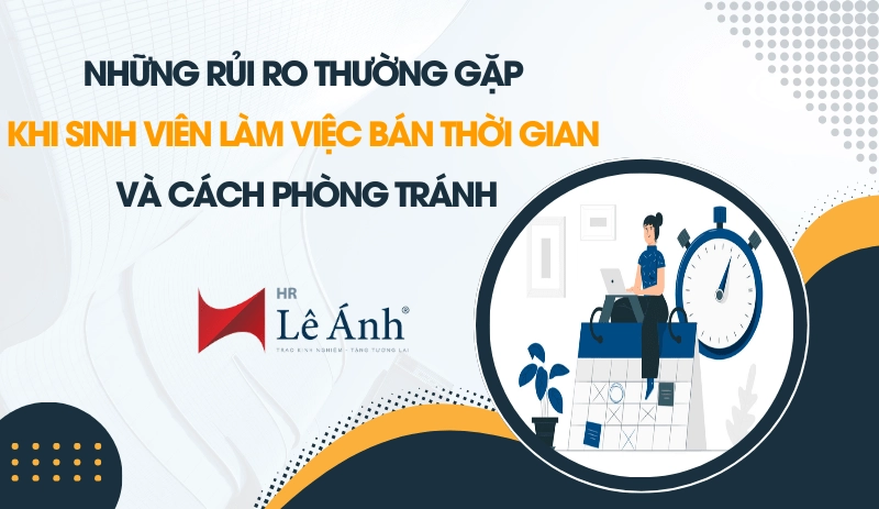 Những rủi ro thường gặp khi sinh viên làm việc bán thời gian và cách phòng tránh