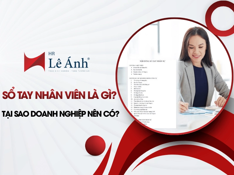 Sổ Tay Nhân Viên Là Gì? Tại Sao Doanh Nghiệp Nên Có?