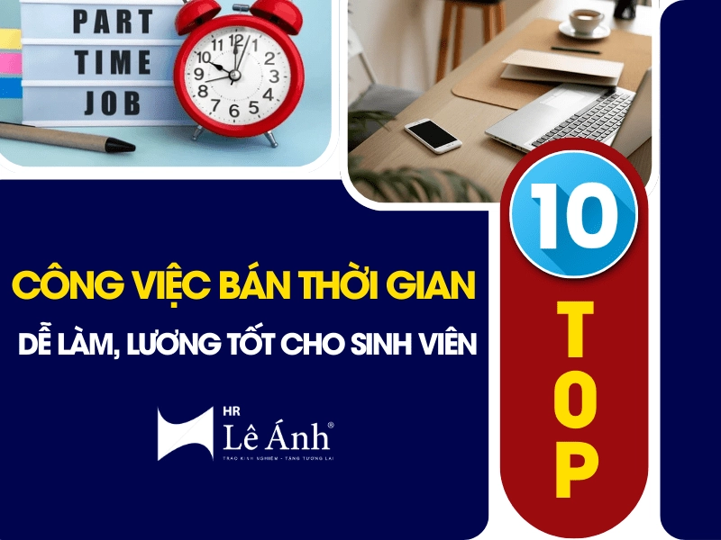 Top 10 Công Việc Bán Thời Gian Dễ Làm, Lương Tốt Cho Sinh Viên