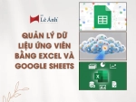 quan-ly-du-lieu-ung-vien-bang-excel-va-google-sheets-min