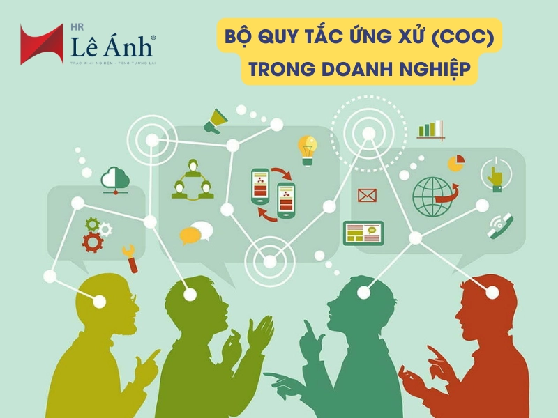 Bộ Quy Tắc Ứng Xử (COC) Trong Doanh Nghiệp - Mẫu, Cách Xây Dựng