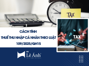 Cách Tính Thuế Thu Nhập Cá Nhân Theo Luật 109/2025/QH15