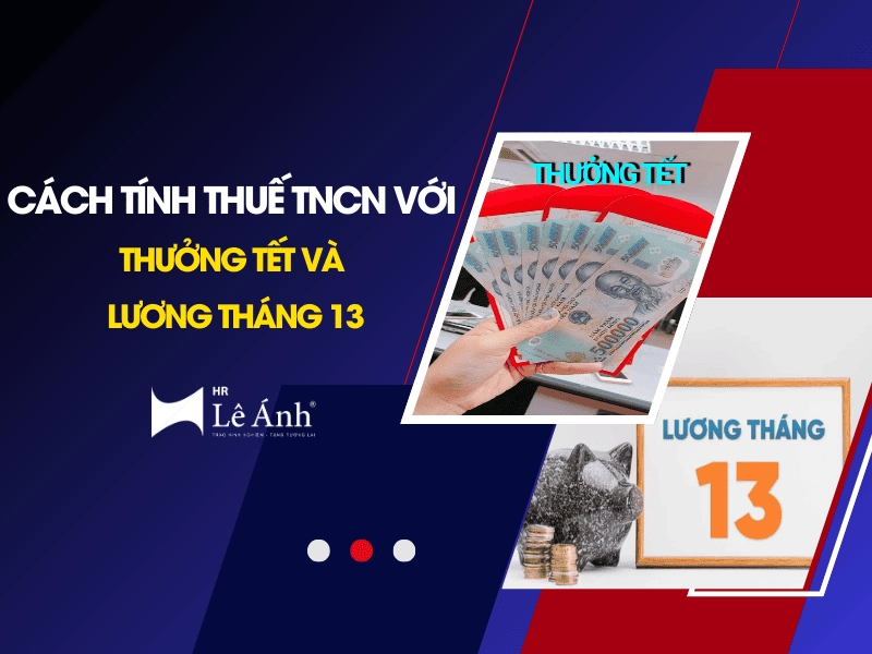 Cách Tính Thuế TNCN Với Thưởng Tết Và Lương Tháng 13