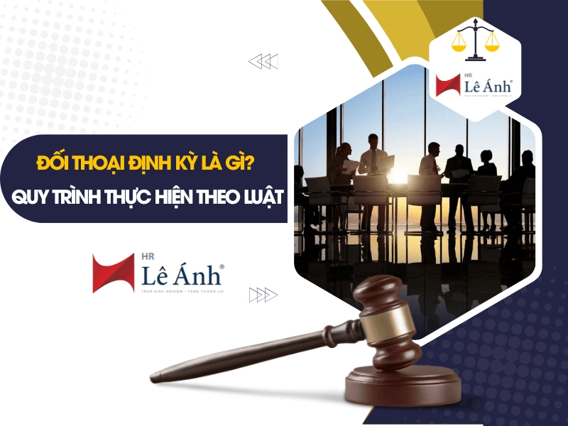 Đối Thoại Định Kỳ Là Gì? Quy Trình Thực Hiện Theo Luật