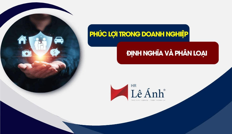 Phúc lợi trong doanh nghiệp: Định nghĩa và phân loại