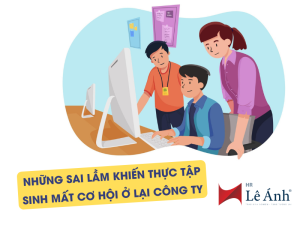 6 Sai Lầm Khiến Thực Tập Sinh Mất Cơ Hội Ở Lại Công Ty