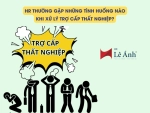 HR Thường Gặp Những Tình Huống Nào Khi Xử Lý Trợ Cấp Thất Nghiệp?