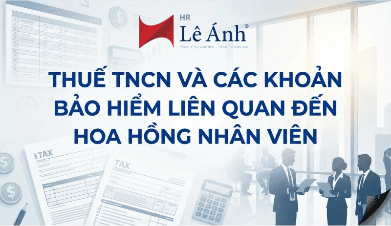Thuế TNCN và các khoản bảo hiểm liên quan đến hoa hồng nhân viên