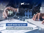 Nghề Nhân Sự Là Gì? Người Mới Cần Hiểu Gì Trước Khi Học HR