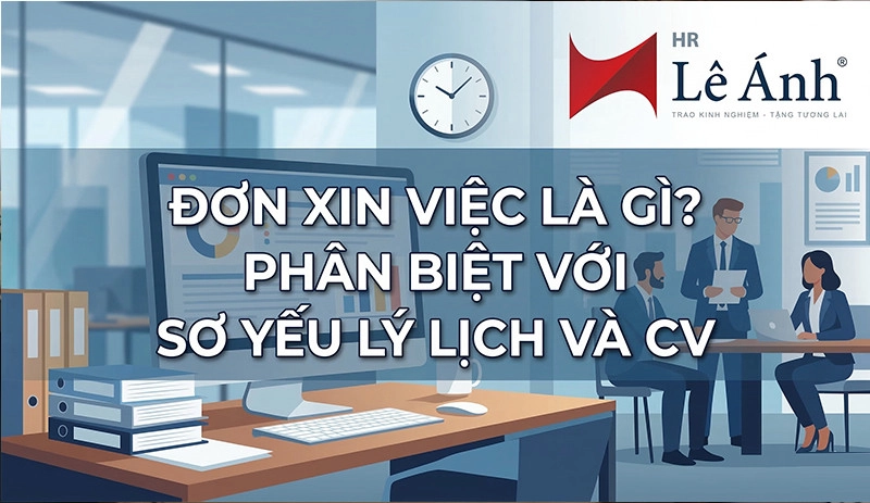Đơn Xin Việc Là Gì? Phân Biệt Với Sơ Yếu Lý Lịch và CV